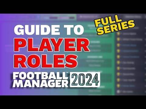 FM24 PLAYER ROLES Guide FULL SERIES - Football Manager 2024 Tactics Guide