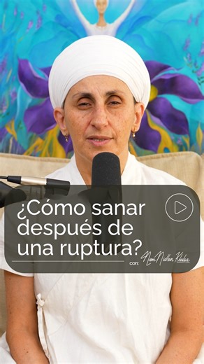 Nam Nidhan Khalsa on Instagram: "¿Cómo sanar después de una separación? #namnidhan #ruptura #heridasemocionales"