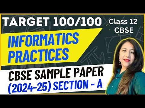 Class 12 IP | CBSE Sample Paper 2024-25 | Section - A | Solution with Explanation | Target 100