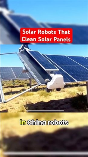 Solar Robots That Clean Solar Panels - The future renewable energy