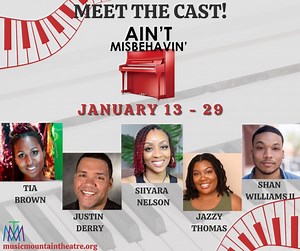Meet the cast of the first show of our 2023 season... AIN'T MISBEHAVIN' JANUARY 13 - JANUARY 29 Fridays & Saturdays at 8pm Saturdays & Sundays at 3pm Conceived by Richard Maltby, Jr and Murray Horowitz Music by Thomas “Fats” Waller A sassy, sultry musical celebration of legendary jazz great, Fats Waller. Assembled under the expert eye of director/lyricist, Richard Maltby, Jr., Ain't Misbehavin' is one of the most popular, well-crafted revues of all time and winner of the 1978 Tony Award for Best