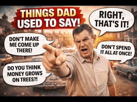 TOP 12 Things British Dads Used To Say That Somehow Made Sense
