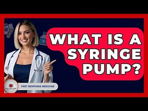 What Is A Syringe Pump? - First Response Medicine