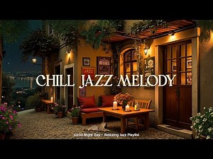 Chill Jazz Melody 🌃 Relaxing Jazz Music in A Peaceful Scene to Stress Relief | Jazz Instrumental
