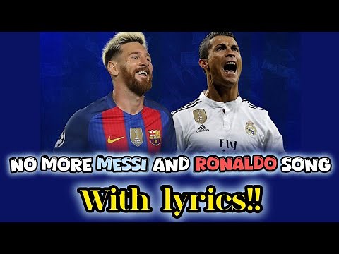 No More Messi And Ronaldo Song With Subtitles (sorry I am late)