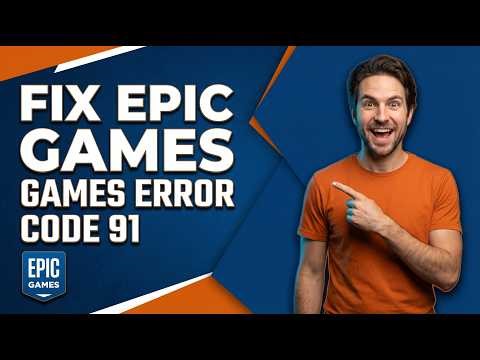 Fix Epic Games Error Code 91 (Easy Troubleshooting Guide)