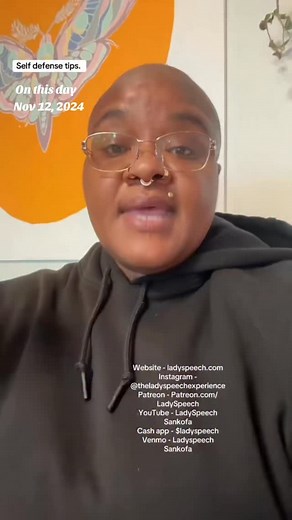 1.2K views · 1.4K reactions | #onthisday self-defense tips. The basics. #LadySpeechSankofa #selfdefense #LadySpeechSankofa #message Website - ladyspeech.com Instagram - @theladyspeechexperience Patreon - Patreon.com/TheSanctuaryOfSpeech YouTube - LadySpeech Sankofa Bluesky - ladyspeech.bsky.social Threads - @theladyspeechexperience TikTok - @ladyspeechsankofa Cash app - $ladyspeech Venmo - Ladyspeech Sankofa PayPal - LadyspeechSankofa@gmail.com | LadySpeech | Facebook