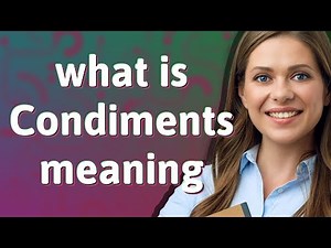 Condiments | meaning of Condiments