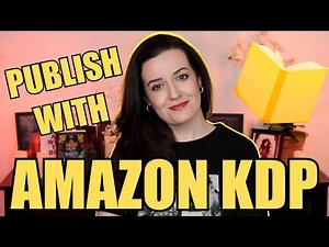How to Self-Publish a Book with Amazon KDP: a Step by Step Guide