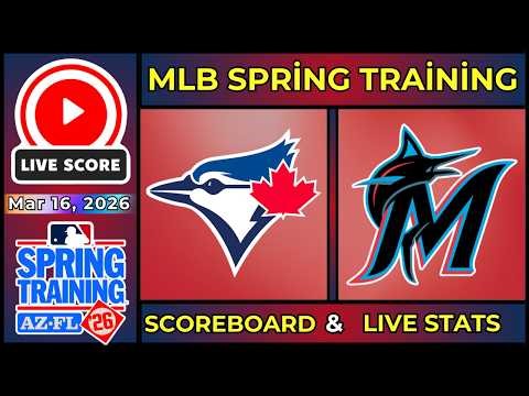 🔴 Toronto Blue Jays vs Miami Marlins LIVE | Mar 16, 2026 | MLB Spring Training | SCOREBOARD