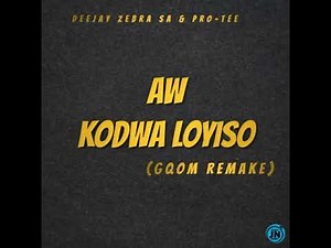Deejay Zebra SA & Pro-Tee - Aw Kodwa Loyiso (Gqom Remake)