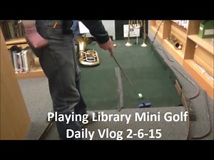 Setting Up and Playing Library Mini Golf Daily Vlog 2-6-15