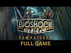 BioShock Remastered | Full Game Walkthrough [PC 4K]