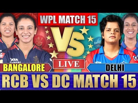 Bangalore Vs Delhi WPL 15th Match I Score & Commentary I RCB VS DC Today Match Highlight