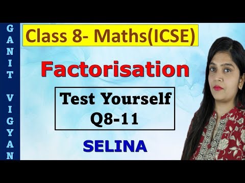 Factorisation | ICSE class 8 mathematics | Ch 13 | Test Yourself | Q8-11 | Selina