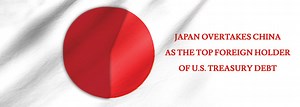 Japan Overtakes China as the Top Foreign Holder of U.S. Treasury Debt