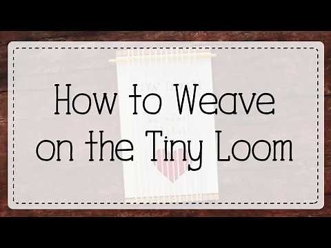 How to Weave on the Tiny Little Loom