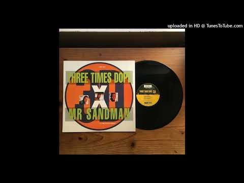 Three Times Dope - Mr Sandman (CJ Mackintosh Extended Club Mix)