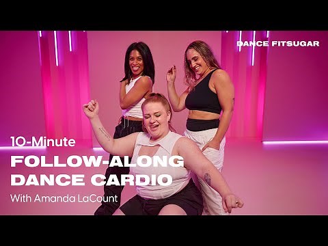 10-Minute Follow-Along Dance Cardio With Amanda LaCount | POPSUGAR FITNESS