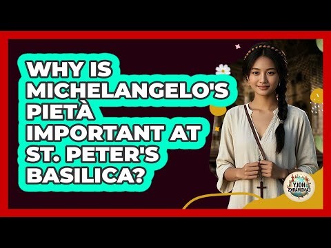 Why Is Michelangelo's Pietà Important At St. Peter's Basilica? - Holy Landmarks
