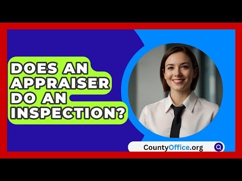 Does An Appraiser Do An Inspection? - CountyOffice.org