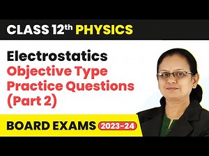 Objective Type Practice Questions (Part 2) - Electrostatics | Class 12 Physics