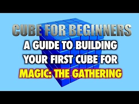 MTG - Cube For Beginners - A Guide To Building Your First Cube For Magic: The Gathering