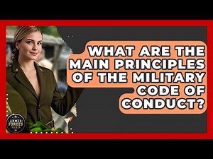What Are the Main Principles of the Military Code of Conduct? - Armed Forces Insider