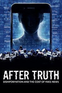After Truth: Disinformation and the Cost of Fake News (2020) - AZ Movies