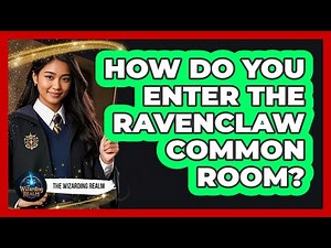 How Do You Enter The Ravenclaw Common Room? - The Wizarding Realm
