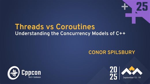 Threads vs Coroutines — Why C++ Has Two Concurrency Models - Conor Spilsbury - CppCon 2025 | Chris Ryan