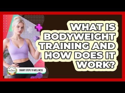 What Is Bodyweight Training And How Does It Work?