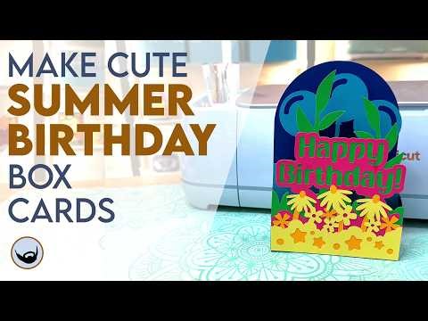 Make Cute Summer Birthday Box Cards on your Cricut!