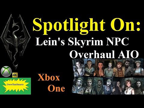 Skyrim (mods) - Spotlight On: Lein's Skyrim NPC Overhaul AIO-Xbox One