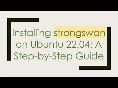 Installing strongswan on Ubuntu 22.04: A Step-by-Step Guide