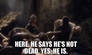 - Here. He says he's not dead. - Yes, he is.