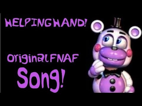 Helping Hand! {Original FNAF Helpy Song}
