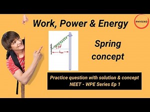 WPE Series NEET Ep1|Work Power Energy Theorem|Spring Force Practice Question with Solution & Concept