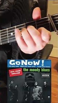 ‘Go Now’ The Moody Blues - Guitar Chords (Standard - Capo 1)