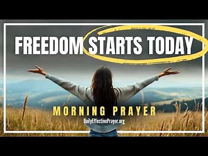 God's Breaking Every Chain Off Your Life (FREEDOM IS HERE) | Blessed Morning Prayer To Start The Day