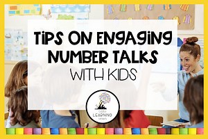 5 Tips for Engaging Number Talks with Kids | Video - Little Learning Corner