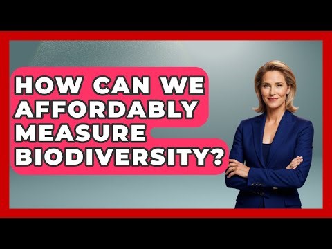 How Can We Affordably Measure Biodiversity? - Explaining Ecology