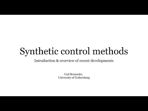 Synthetic control methods: Introduction & overview of recent developments - Dr Carl Bonander