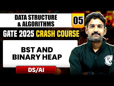 Data Structure & Algorithms 05 | BST and Binary Heap | DS / AI | GATE 2025 Crash Course