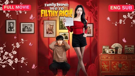 Family Secret We’re Filthy Rich! Full Eng Sub (Chinese)