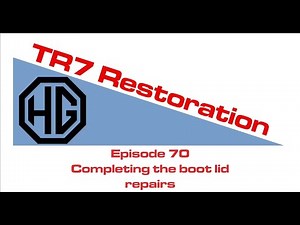 Triumph TR7 Restoration: Episode 70 Completing Boot Lid Repairs