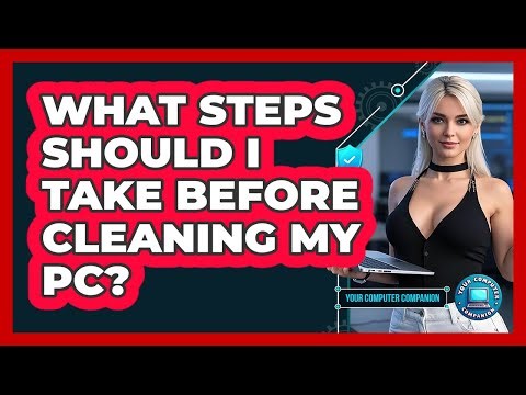 What Steps Should I Take Before Cleaning My PC?