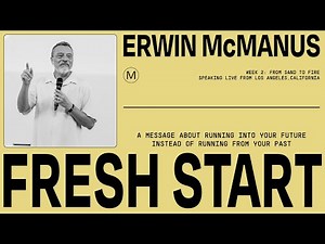 FRESH START: FROM SAND TO FIRE | Erwin Raphael McManus - Mosaic