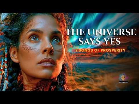 The Universe Says Yes | Native American Flute Affirmations for Prosperity & Healing