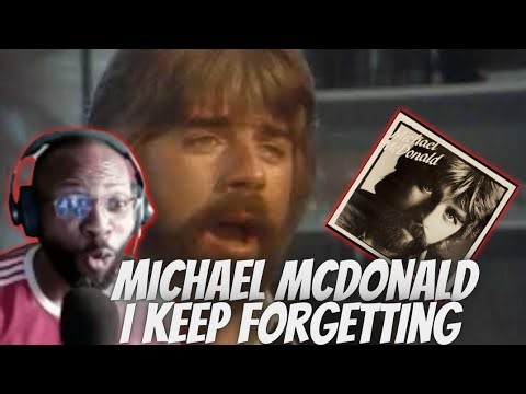 FIRST TIME LISTENING TO MICHAEL MCDONALD - I KEEP FORGETTING [FIRST TIME REACTION]